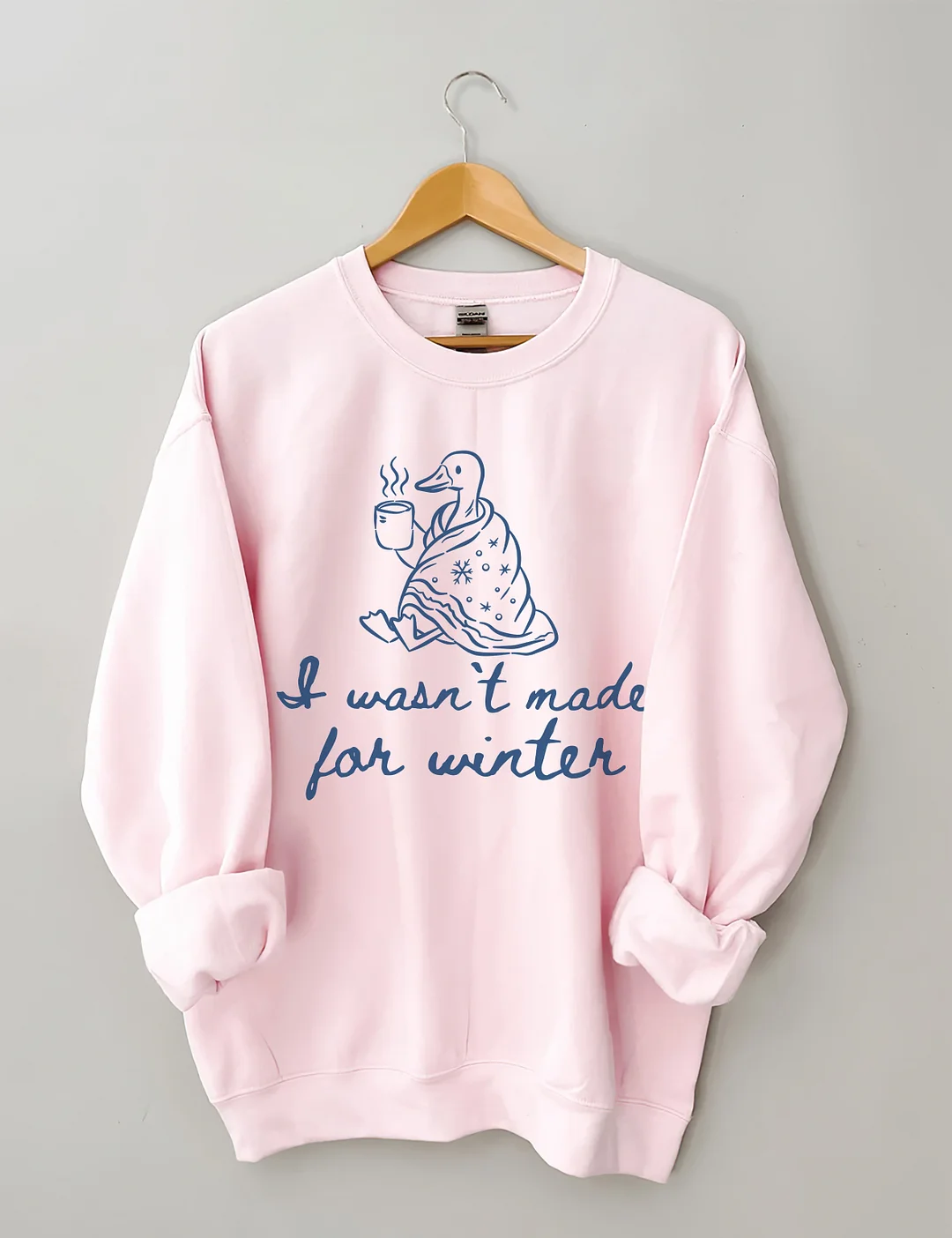 I Wasn't Made For Winter Sweatshirt