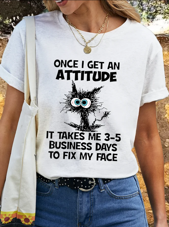 Once I Get An Attitude It Takes Me 3-5 Business Days To Fix My Face Print Women's T-shirt
