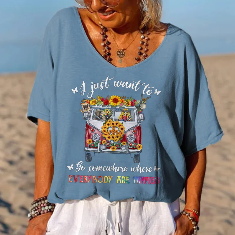 I Just Want To Go Somewhere  Where Everybody Are Hippies Printed Women's T-shirt