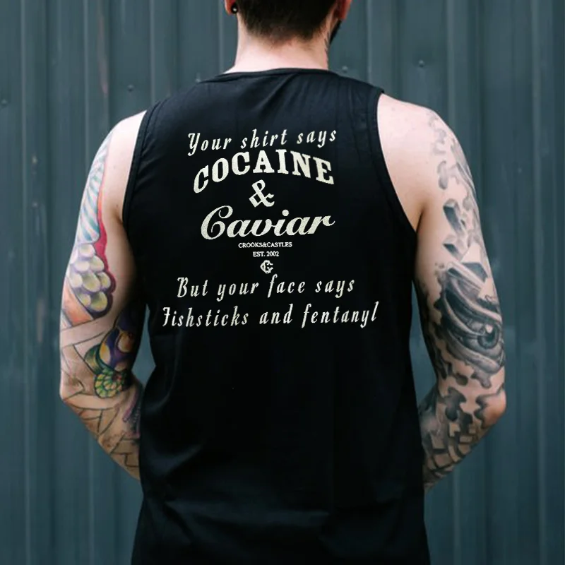 Your Shirt Says Cocaine & Caviar Printed Man's Vest -  