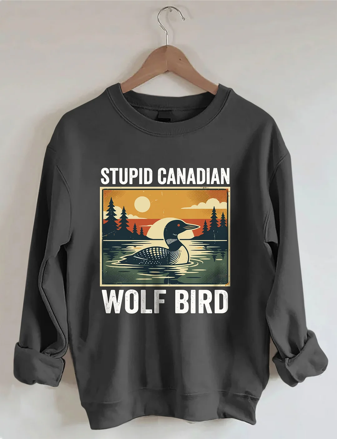 Stupid Canadian Wolf Bird Sweatshirt