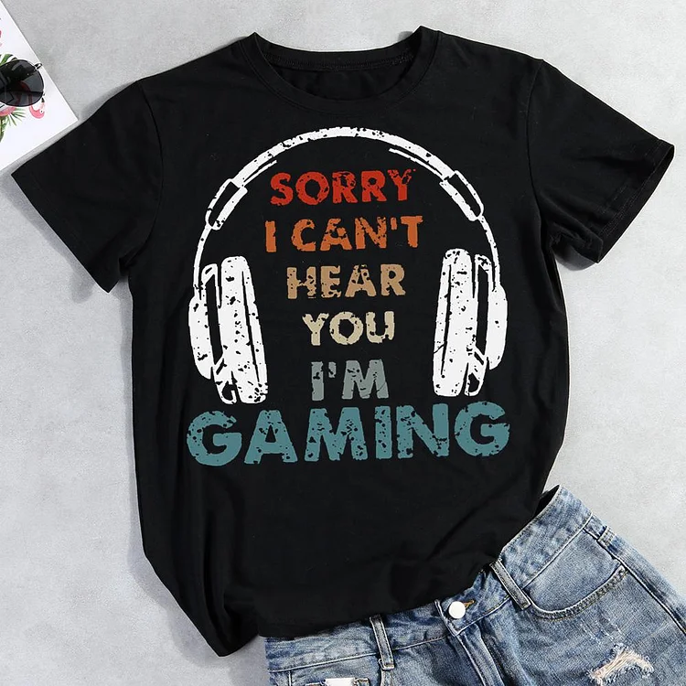 Sorry I Can't Hear You I'm Gaming Round Neck T-shirt-Annaletters
