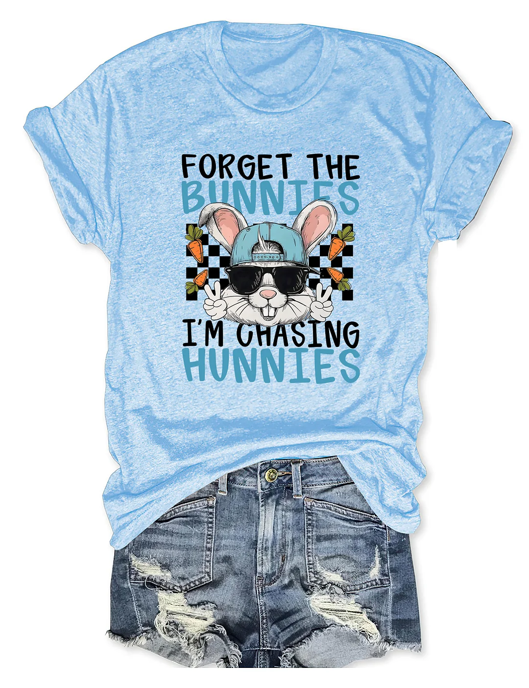 Forget The Bunnies I'm Chasing Hunnies T-shirt
