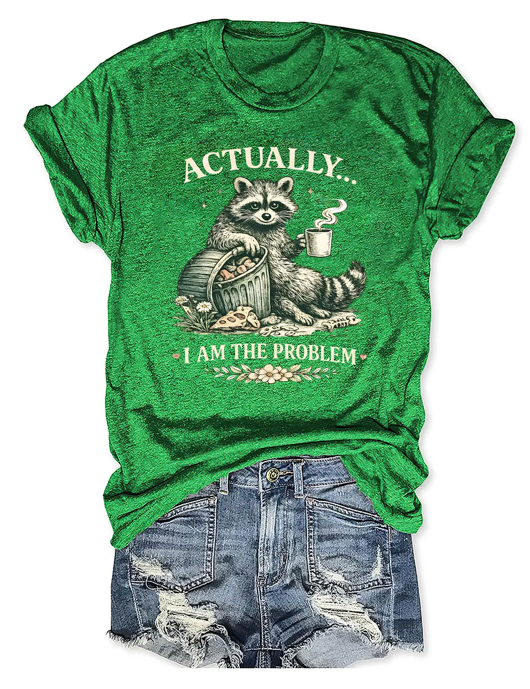 Actually I Am The Problem T-shirt