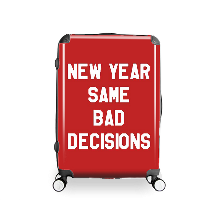 New Year Same Bad Decisions, New Year Hardside Luggage