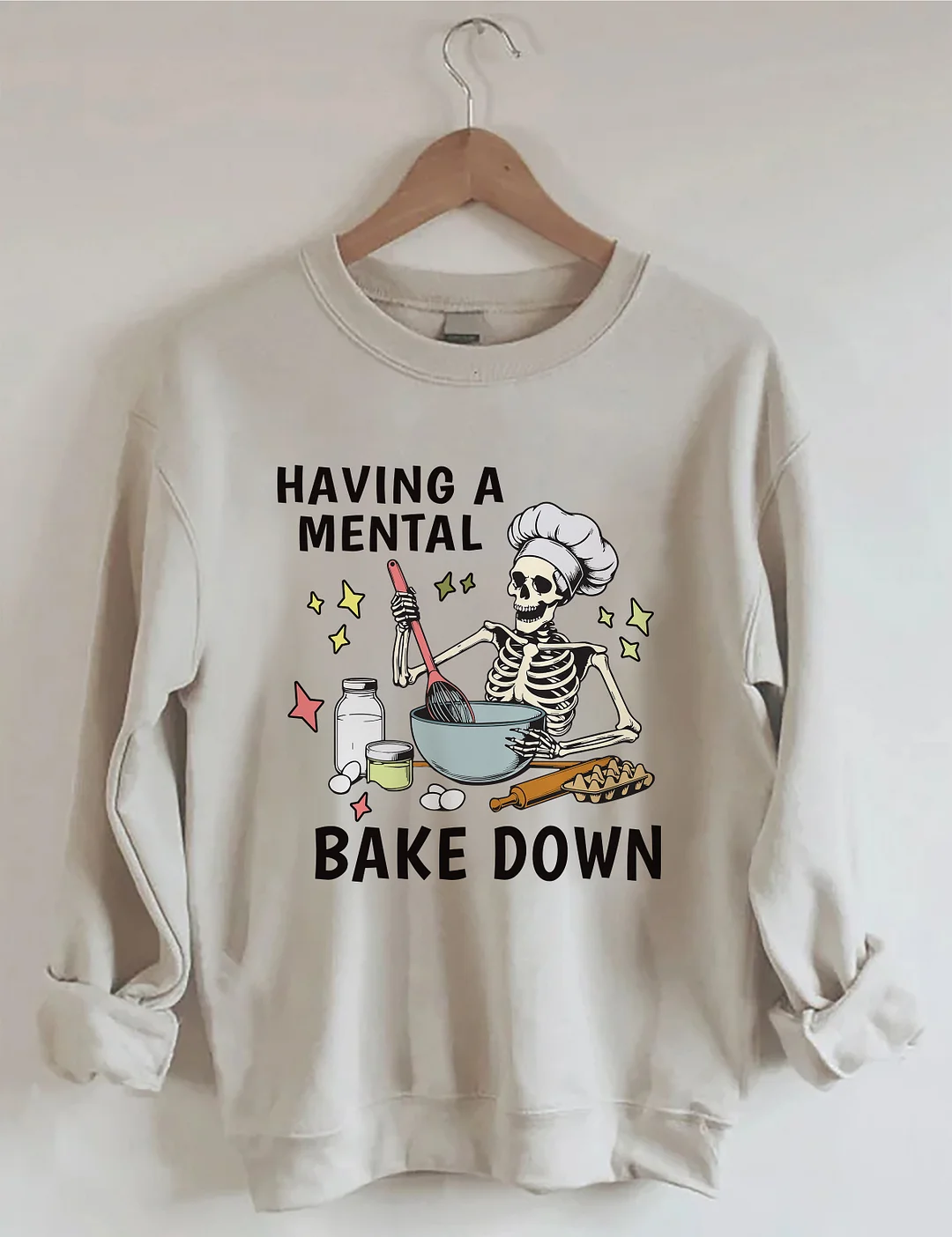 Having A Mental Bake Down Sweatshirt