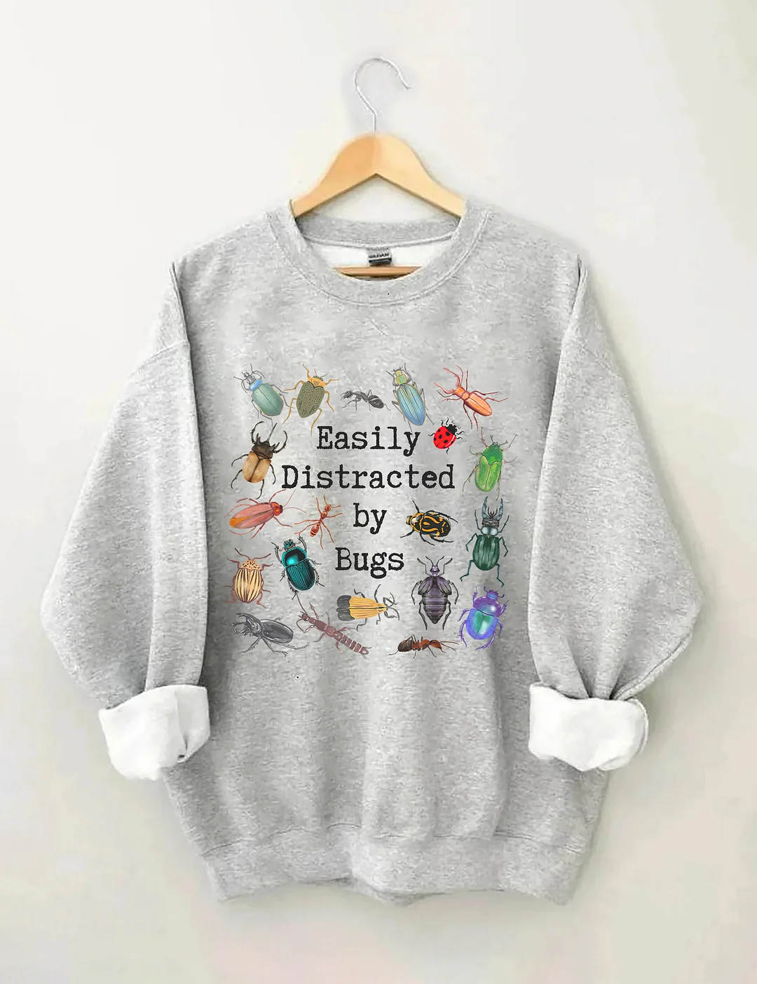  Easily Distracted By Bugs Sweatshirt
