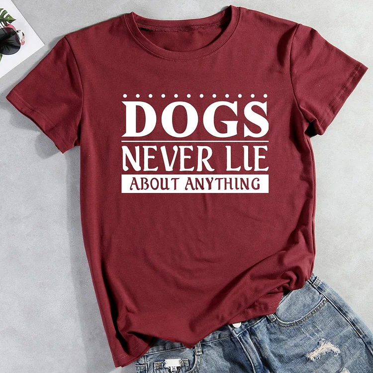 Dogs Never Lie About Anything T-Shirt-013133-CB