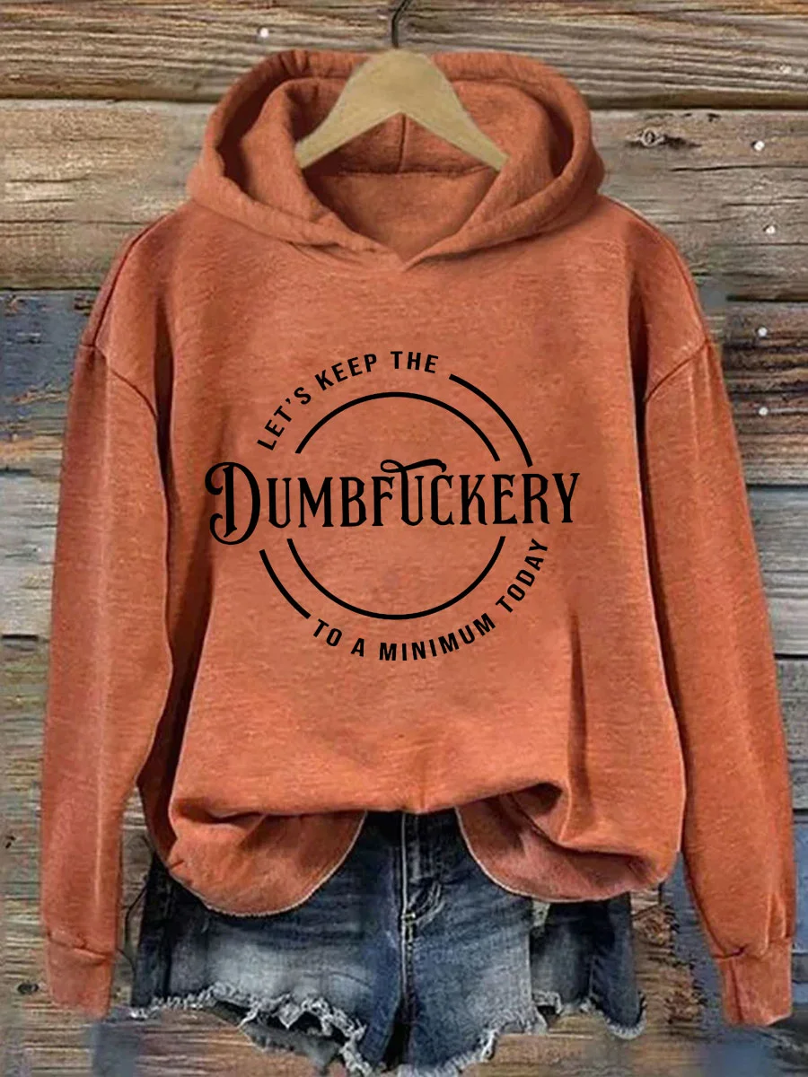 Let's Keep The Dumbfuckery To A Minimum Today Hoodie