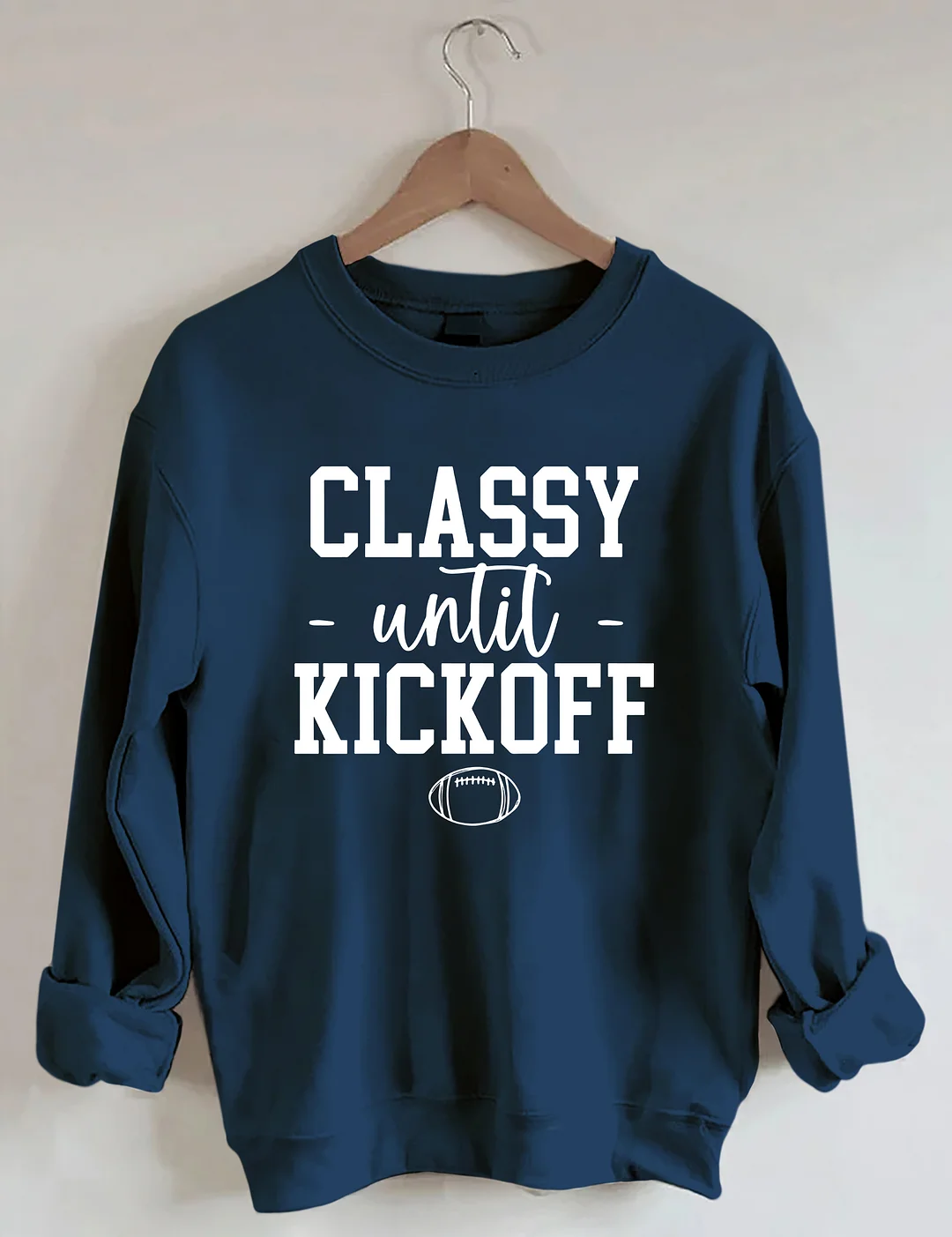 Classy Until Kickoff Sweatshirt