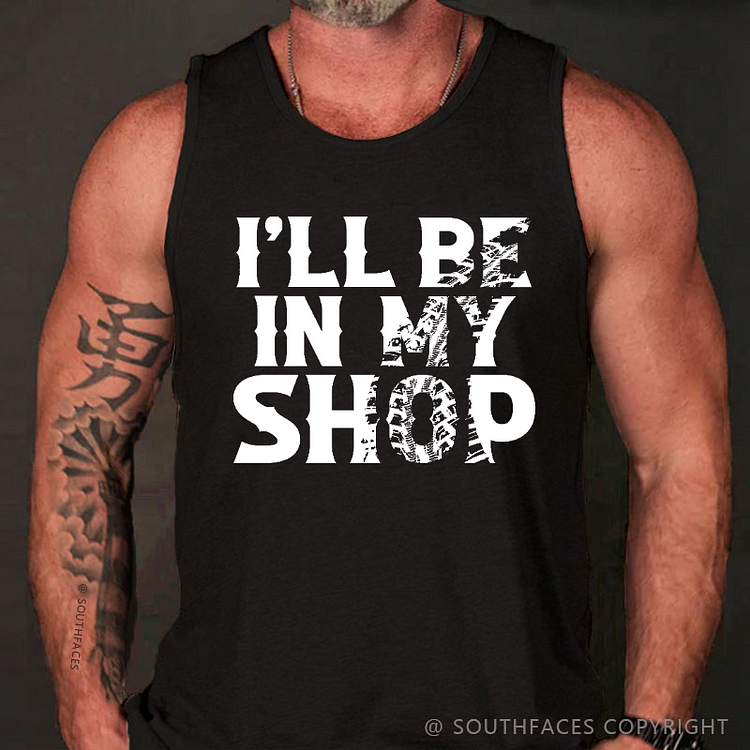 I'll Be In The Shop Funny Men's Tank Top
