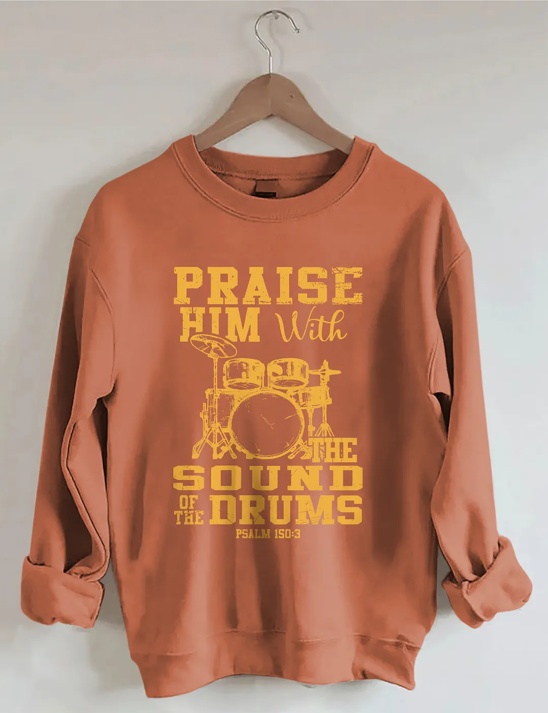 Praise Him With The Sound Of The Drums Sweatshirt