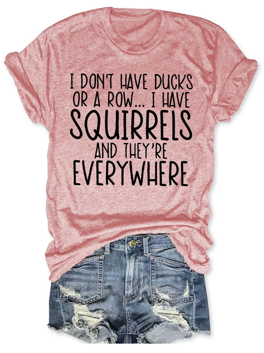 I Don't Have Ducks T-shirt