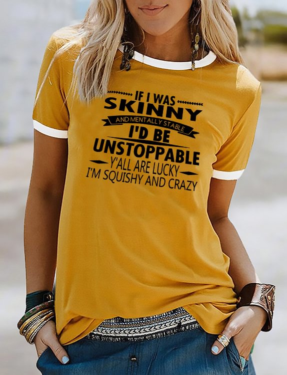 If I Was Skinny And Mentally Stable Funny T-Shirt