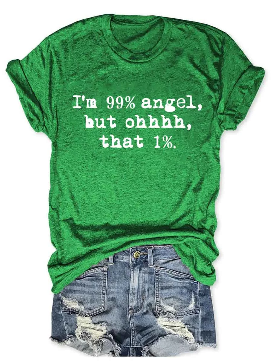 I'm 99% Angel But Ohhhhh That 1% T-Shirt