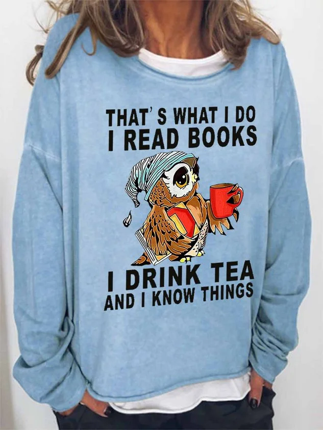 Women's Owl That's What I Do I Read Books I Drink Tea And I Know Things Loose Simple Sweatshirt socialshop