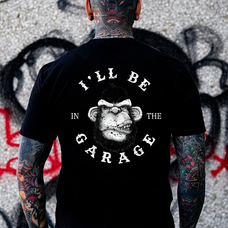 I'll Be In The Garage Funny  T-shirt