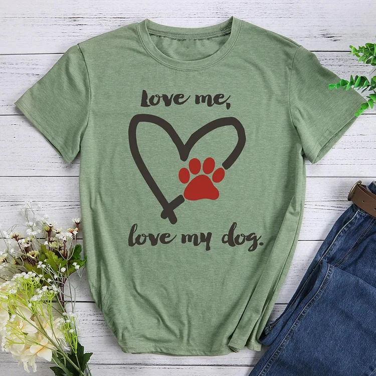 Love Me Love My Dog T-Shirt Tee-597528-CB