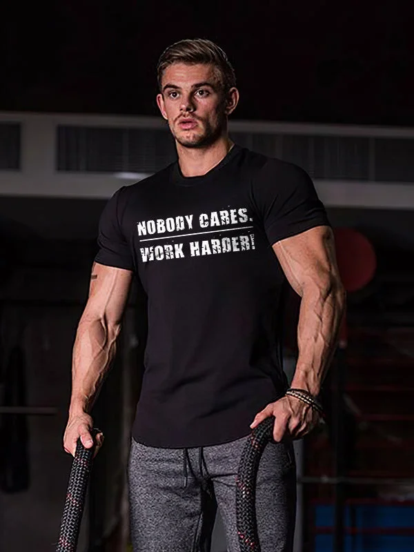 Nobody Cares Work Harder Printed Casual T-shirt