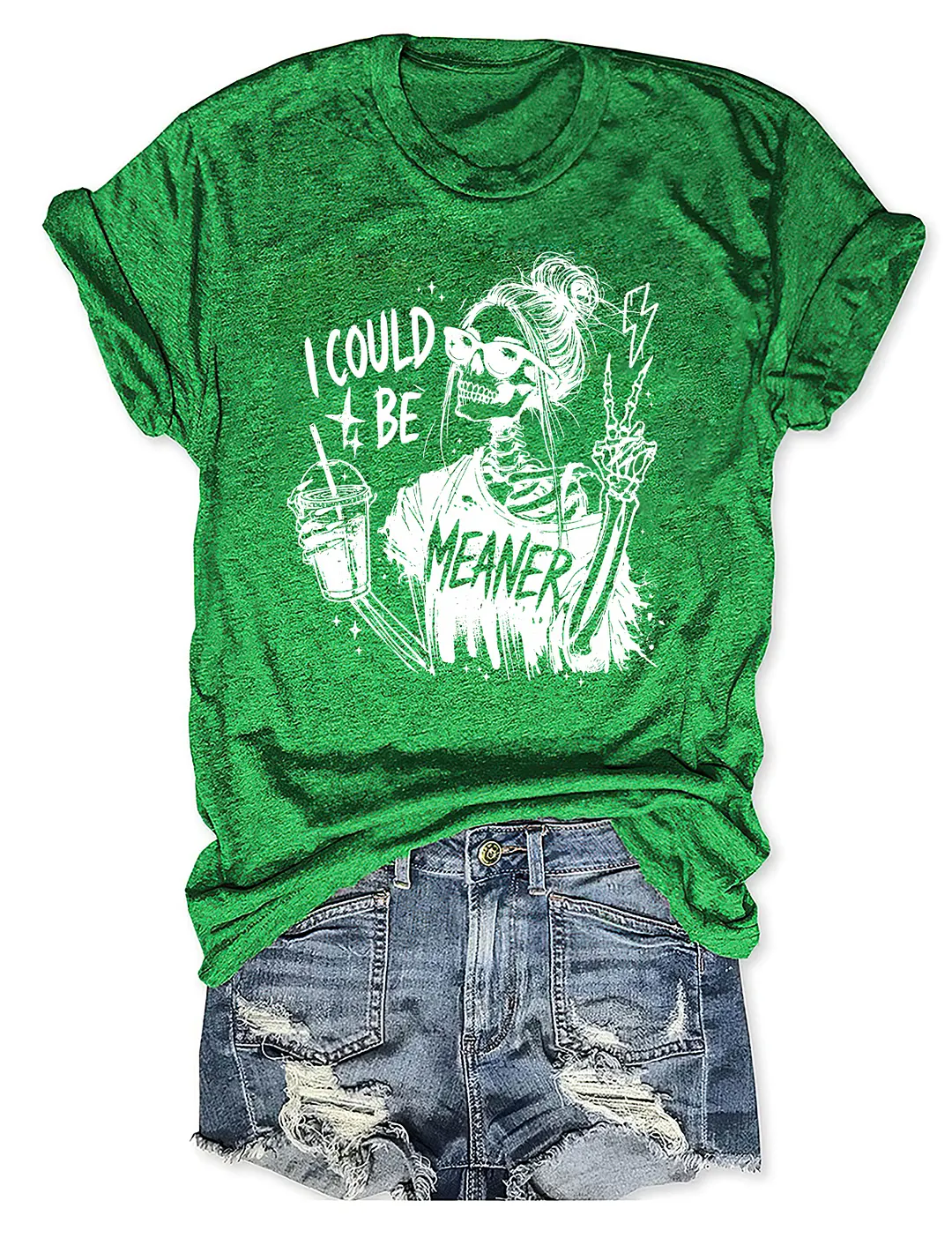 I Could Be Meaner T-shirt