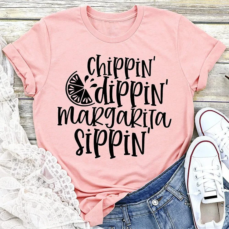 Chippin Dippin Margarita Sippin Summer life T-shirt Tee - 01439