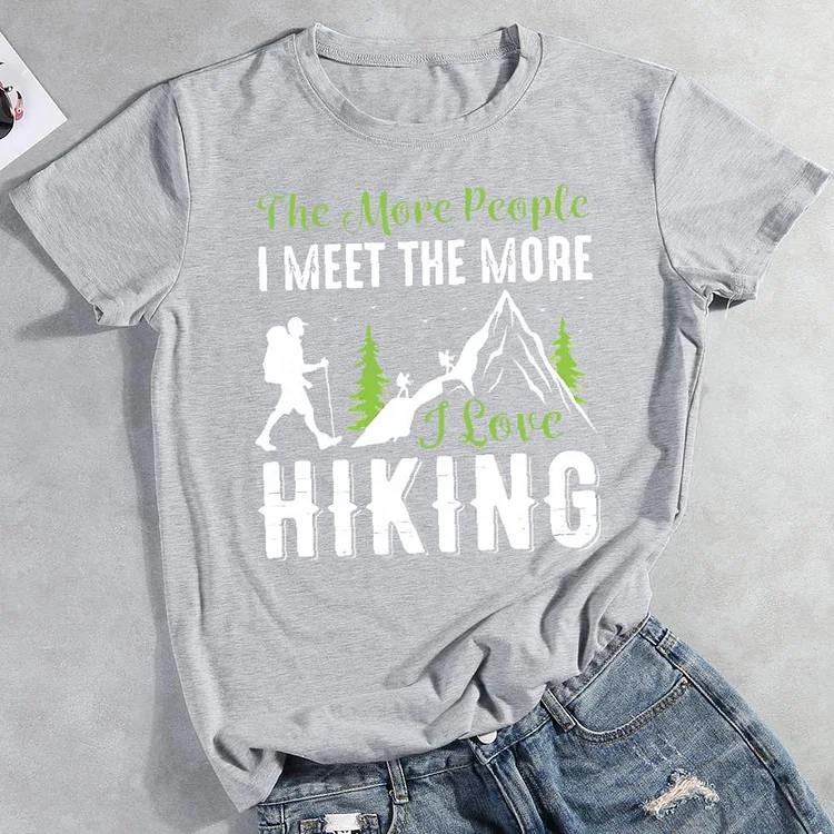 The more people i meet the more i love hiking Round Neck T-shirt-0026156