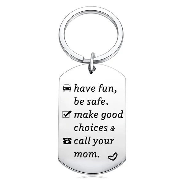 Have Fun Be Safe Make Good Choices Call Your Mom Keychain New Driver Gift