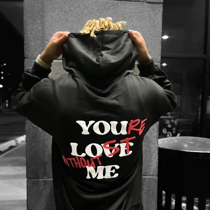 YOU LOVE ME.YOU'RE LOST WITHOUT ME