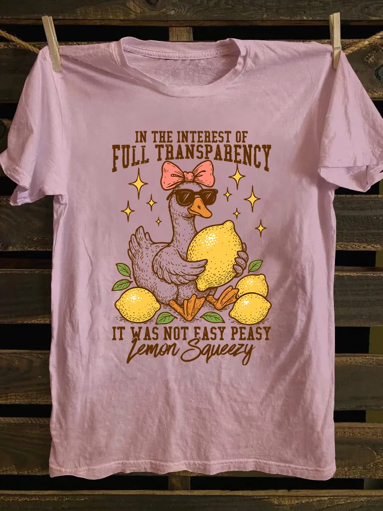 In The Interest of Full Transparency It Was Not Easy Peasy Lemon Squeezy T-shirt