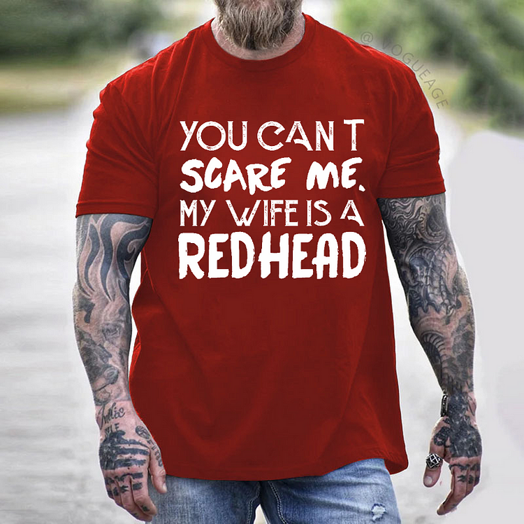 You Can't Scare Me My Wife Is A Redhead Funny Husband T-shirt