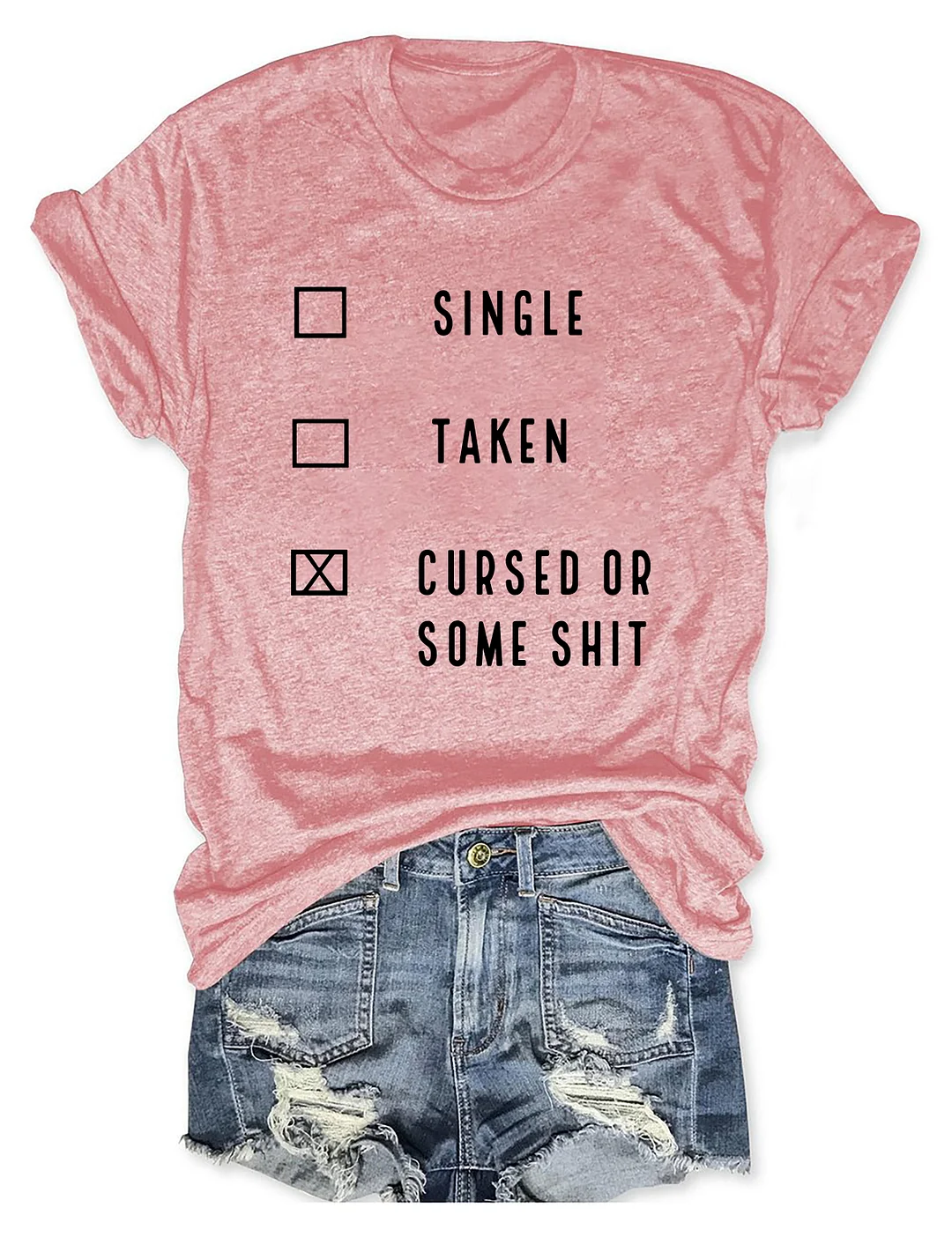 Funny Single Taken Cursed Or Some Shit T-shirt 