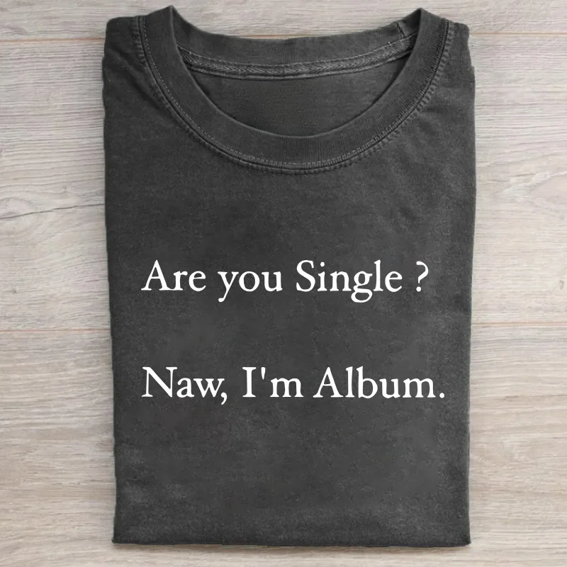 Funny Are You Single Naw I'm Album T-shirt 