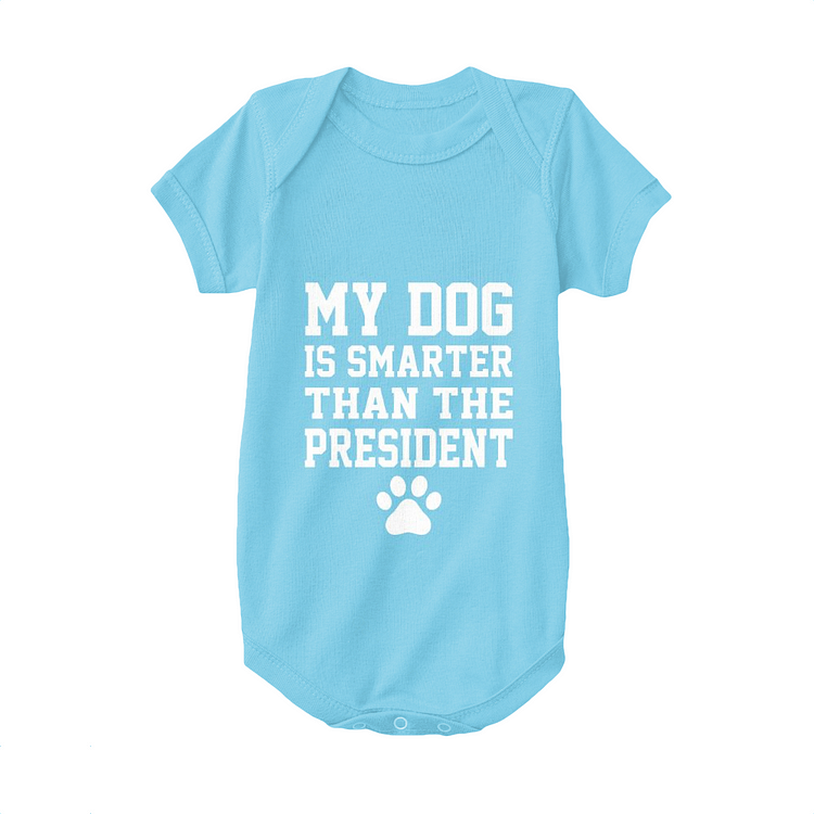 My Dog Is Smarter Than The President, Dog Baby Onesie