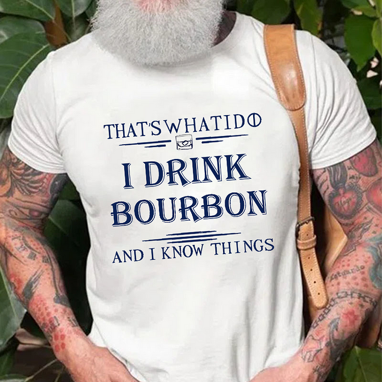 That's What I Do I Drink Bourbon  And I Know Things T-shirt socialshop