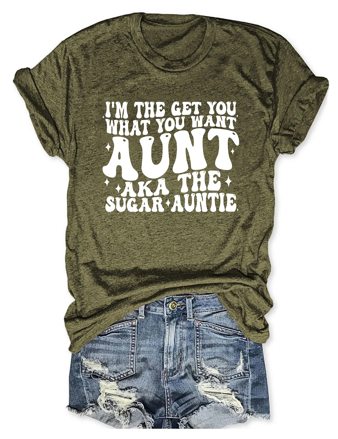 I'm The Get You What You Want Aunt Aka The Sugar Auntie T-Shirt