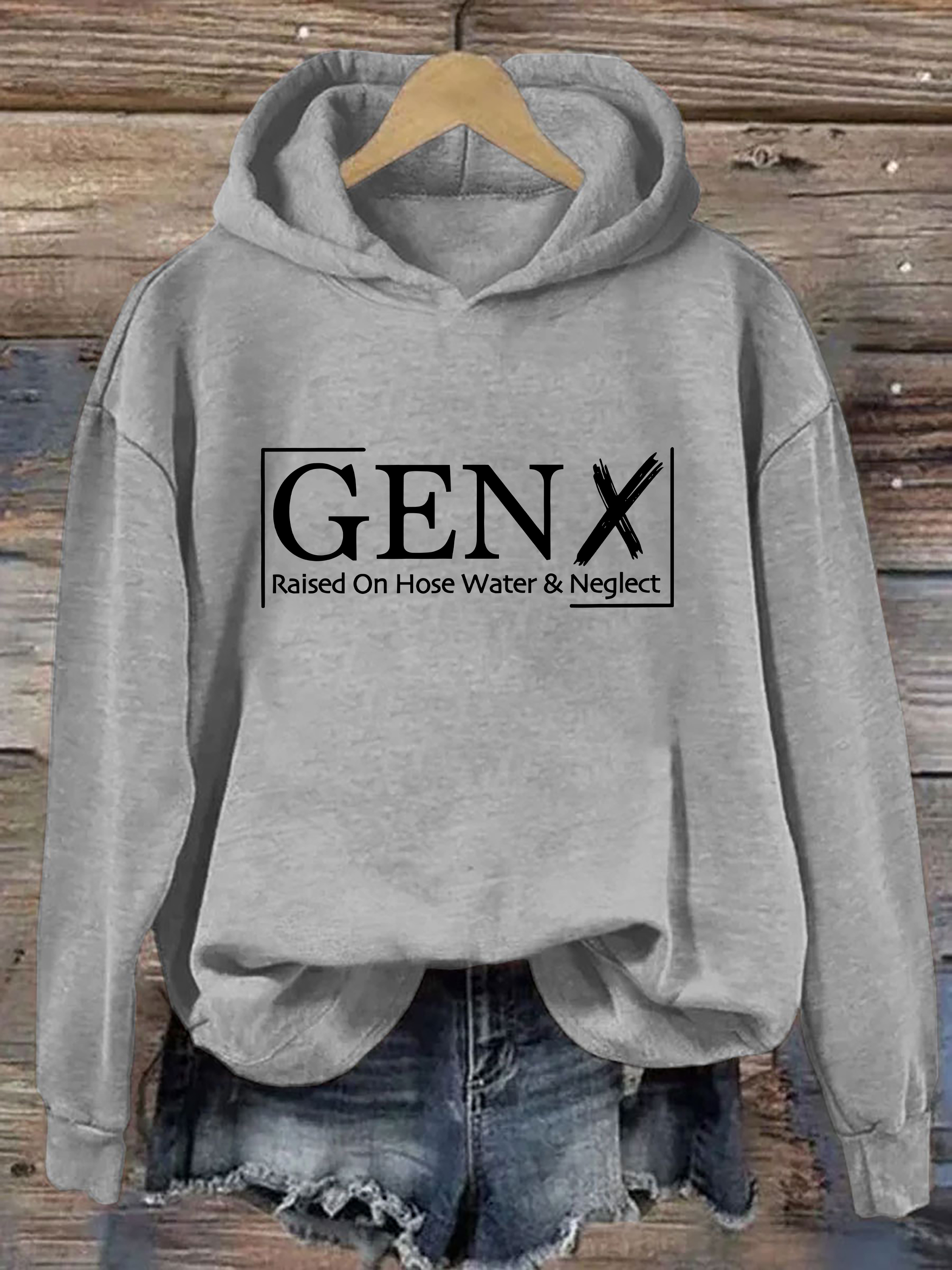 Gen X Raised On Hose Water And Neglect Hoodie