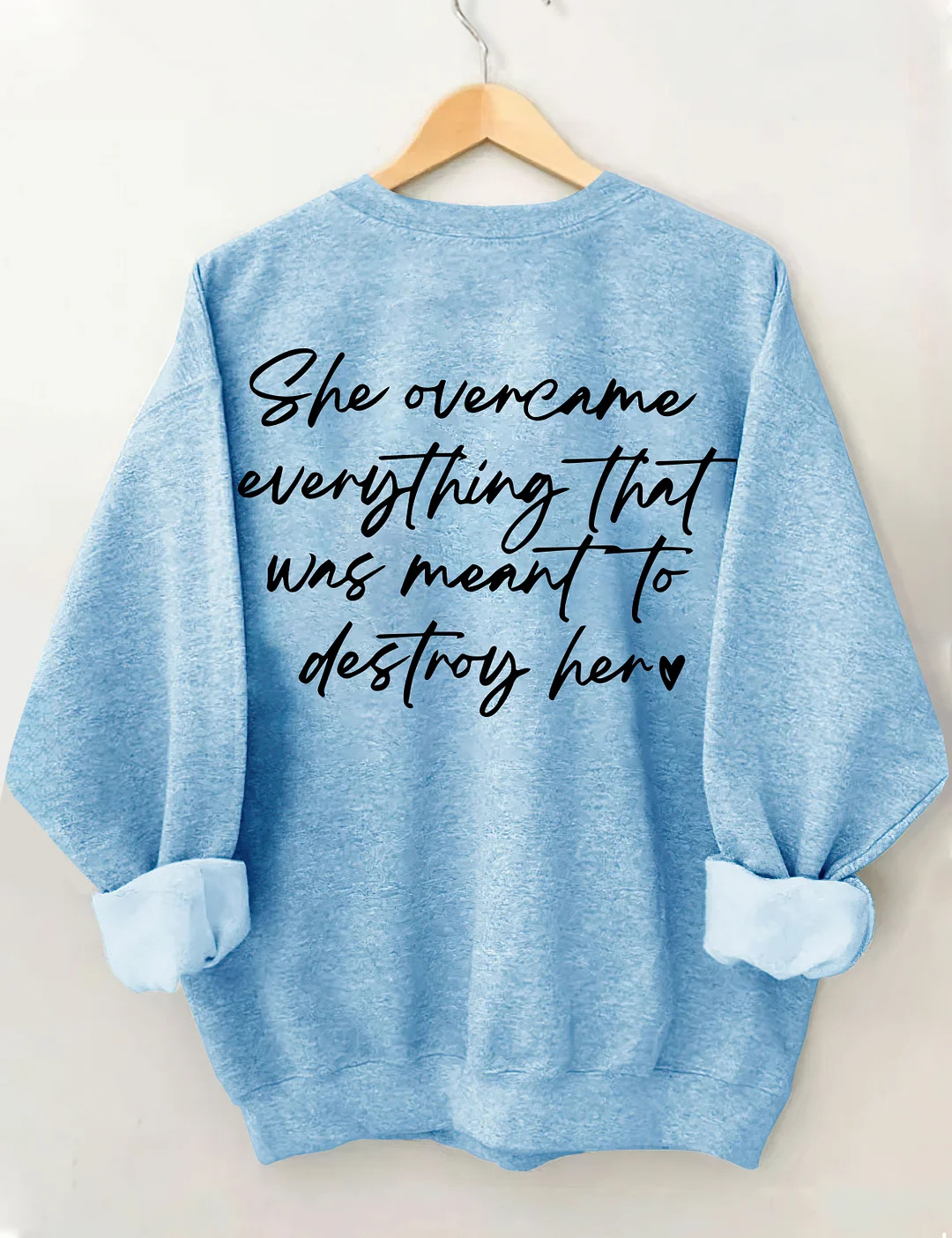 She Over Came Everything Sweatshirt