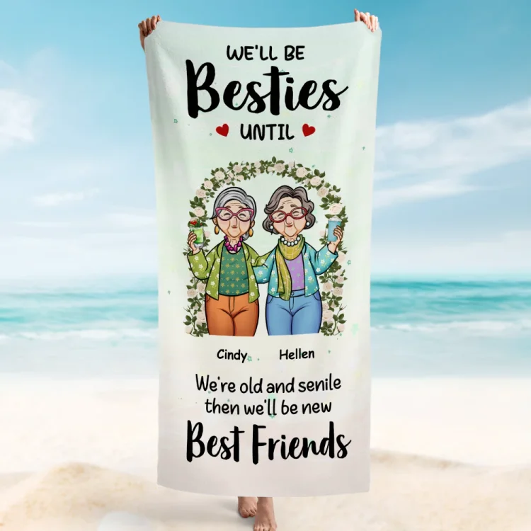 Custom Beach Towel -We'll Be Besties Until We're Old