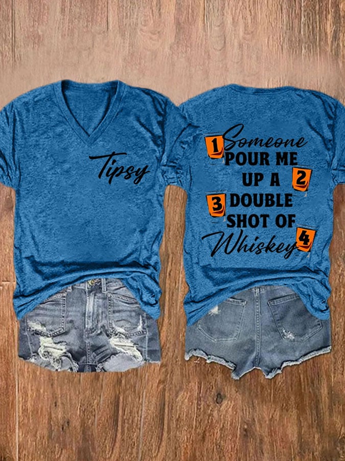 V-neck Retro Someone Pour Me Up A Double Shot Of Whiskey Tipsy Print T-Shirt