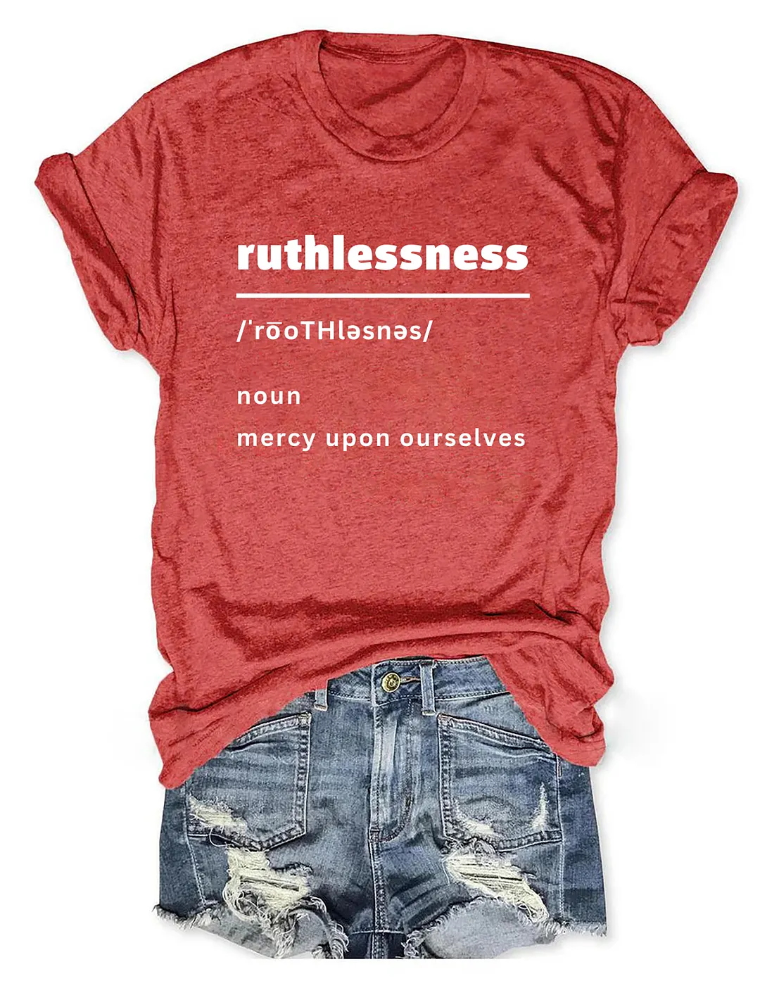 Ruthlessness Mercy Upon Ourselves T-shirt