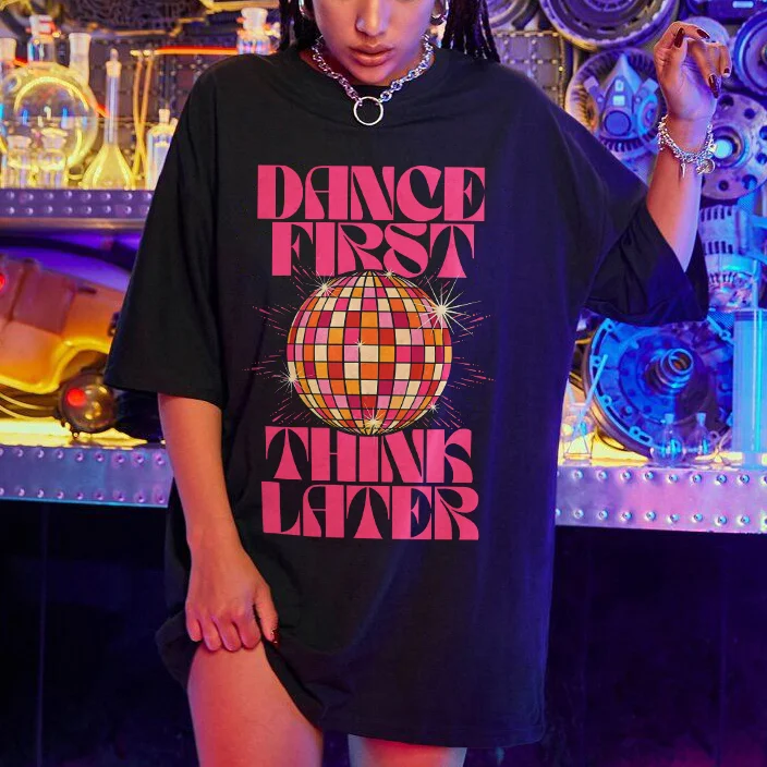 Dance First Think Later Women's T-shirt