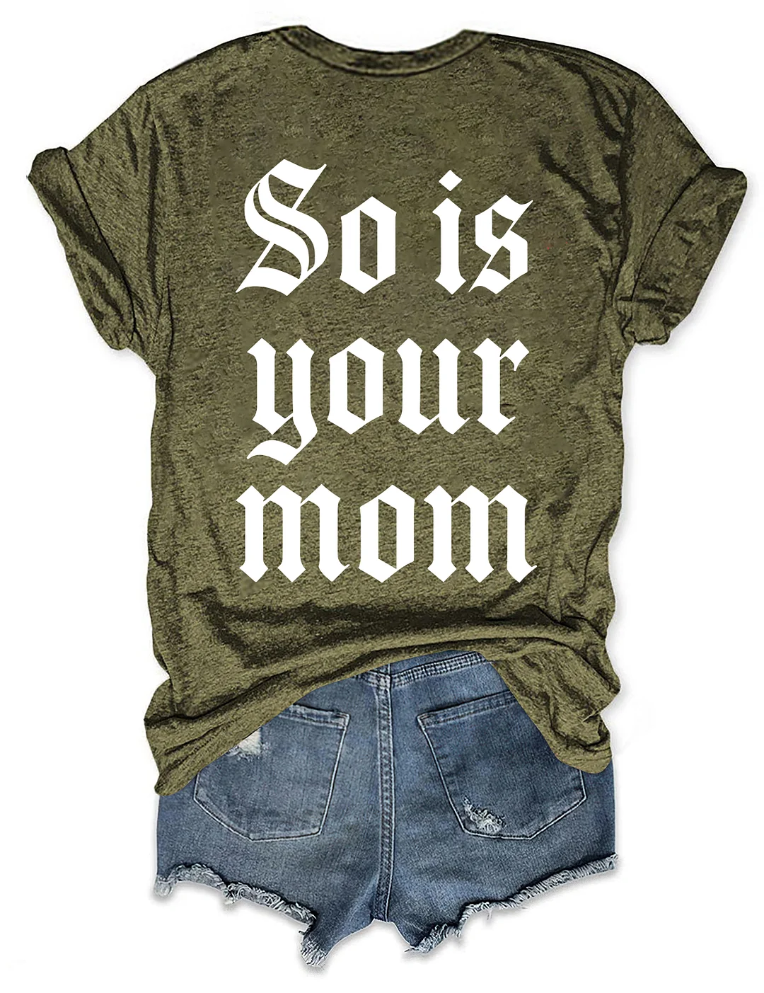 So Is Your Mom T-shirt