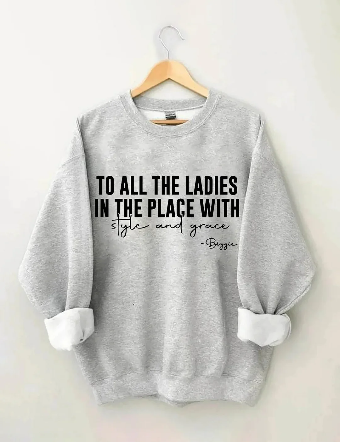 To All The Ladies In The Place With Style And Grace Sweatshirt