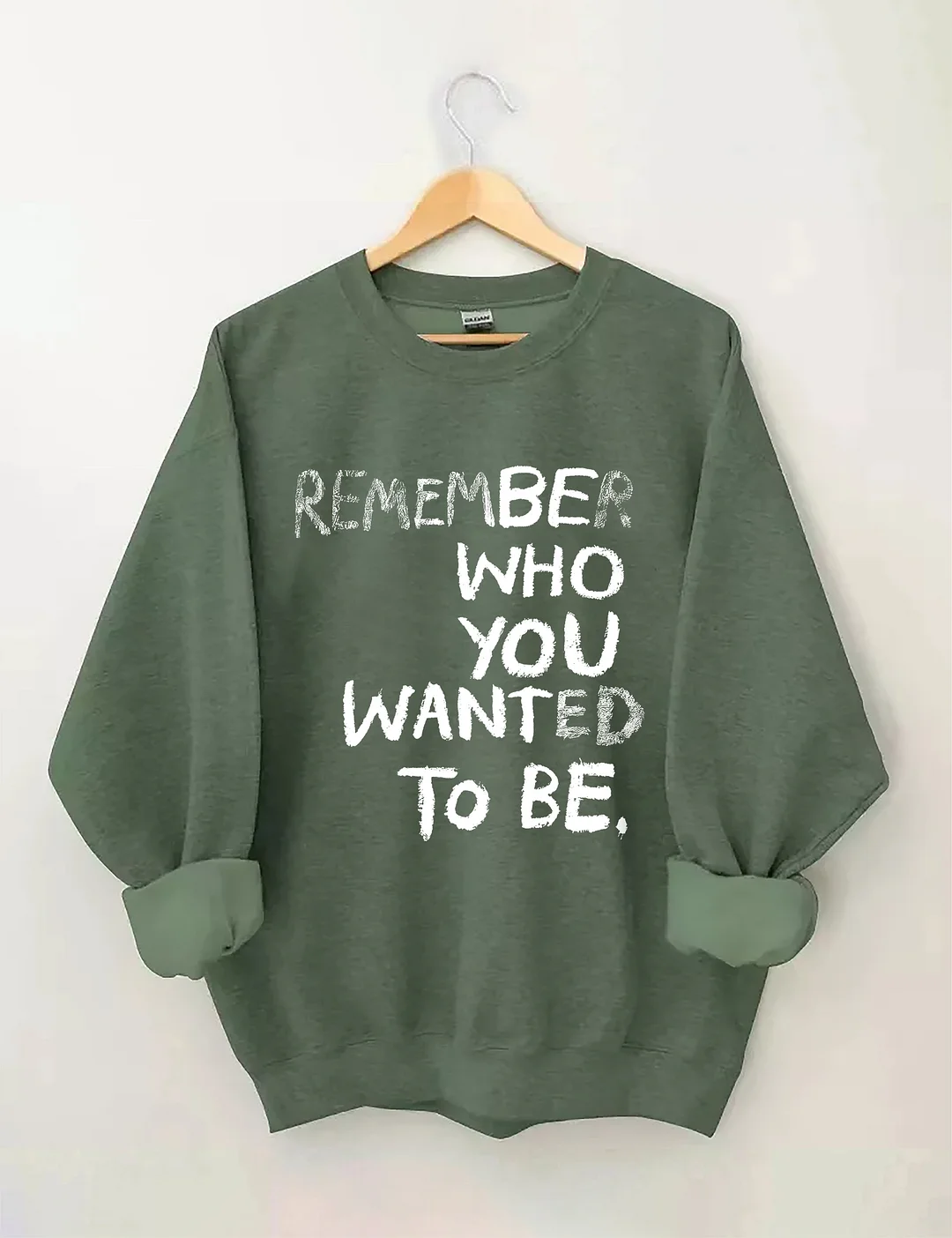 Remember Who You Wanted To Be Sweatshirt