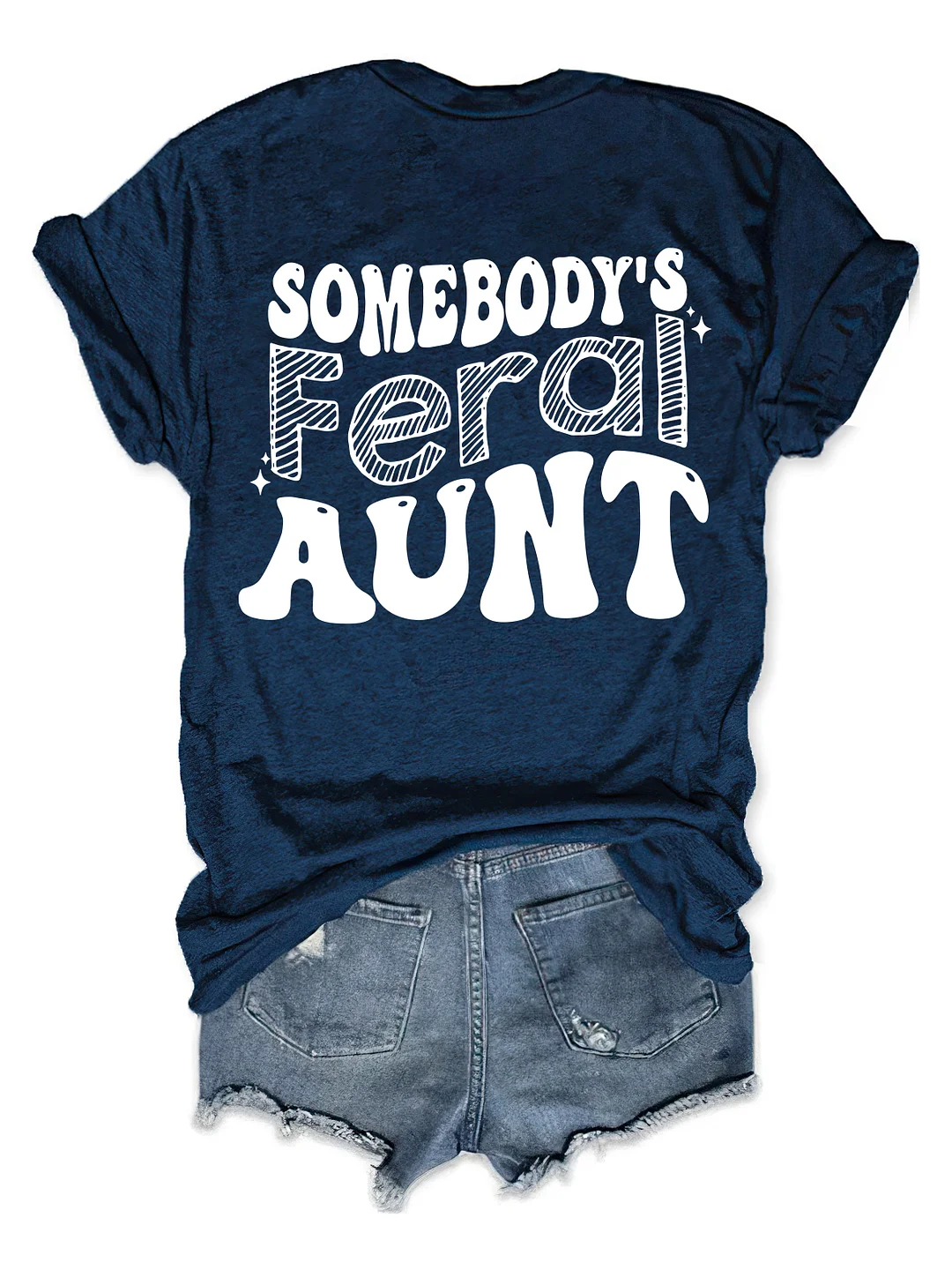 Somebody&rsquo;s Feral Aunt T-shirt