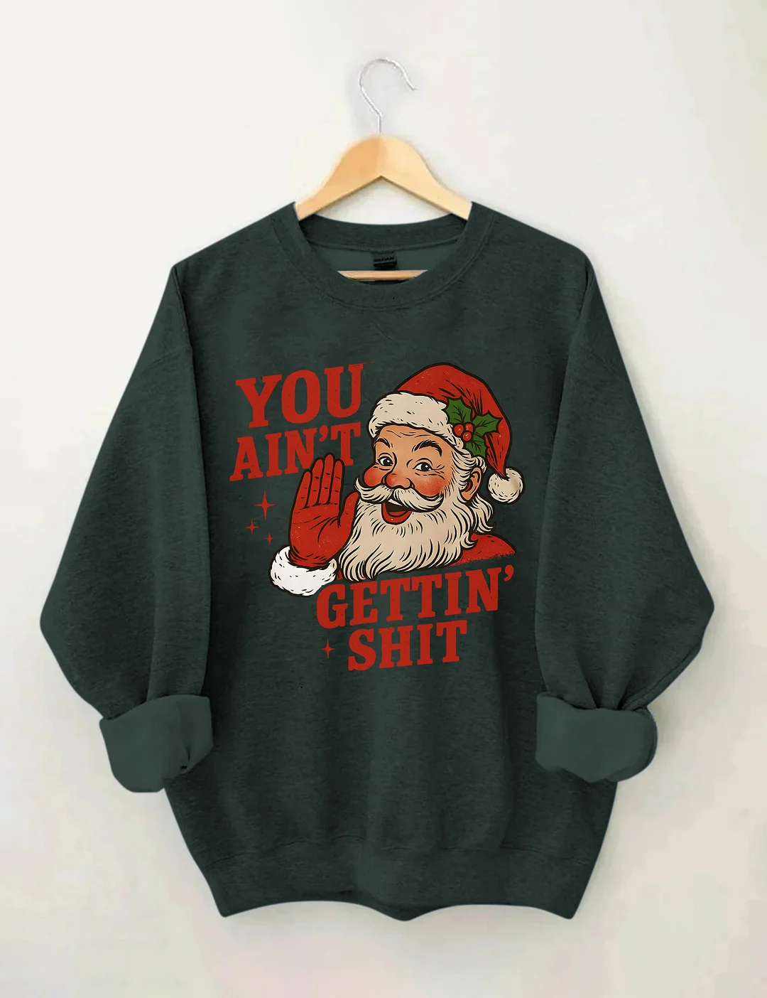 You Ain't Cettin'Shit Christmas Sweatshirt