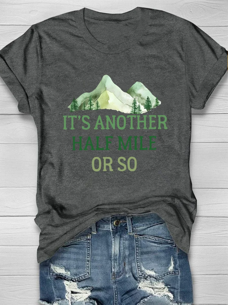 Eagerlys Eagerlys  It's Another Half Mile Or So Hiking T-shirt Eagerlys