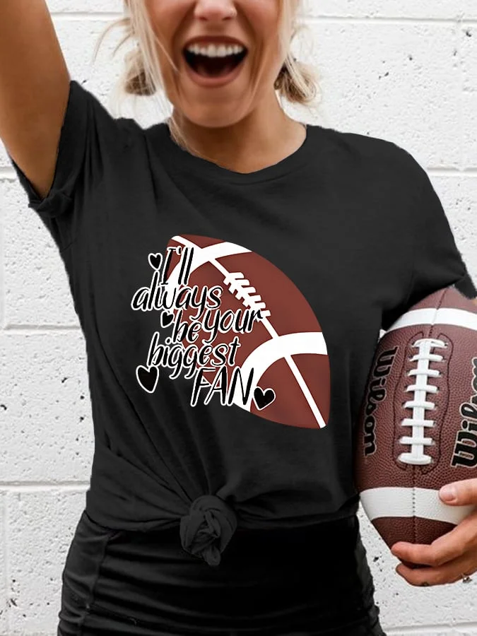 Women's I'll Always Be Your Biggest Fan Football Lover Gameday Casual Tee socialshop