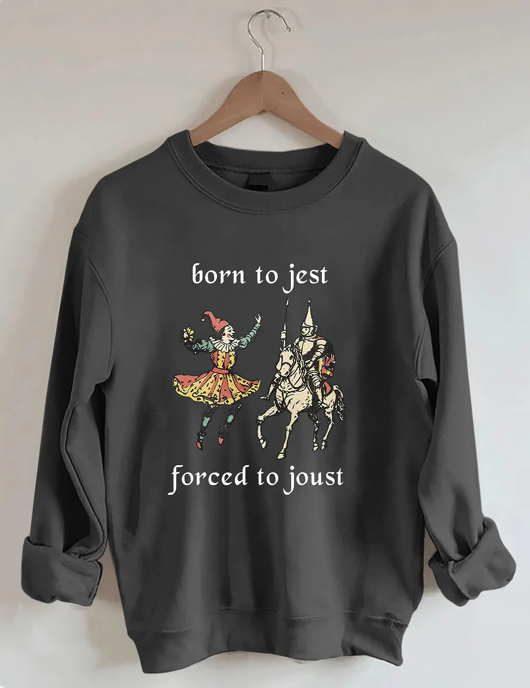 Born to Jest Forced to Joust Sweatshirt