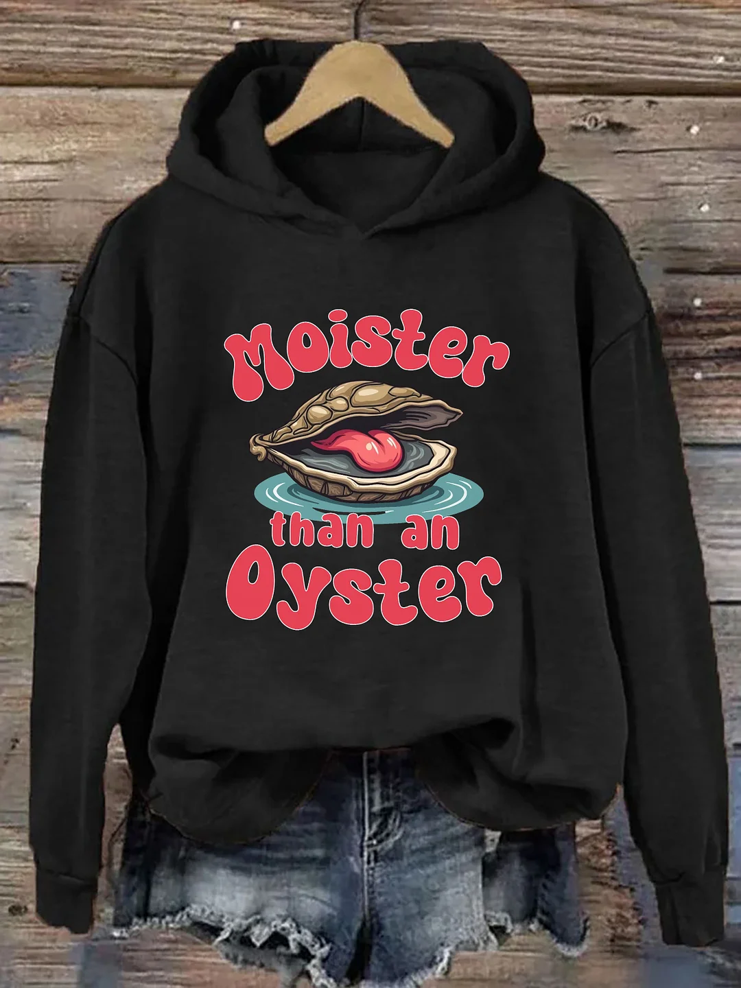Moister Than An Oyster Hoodie